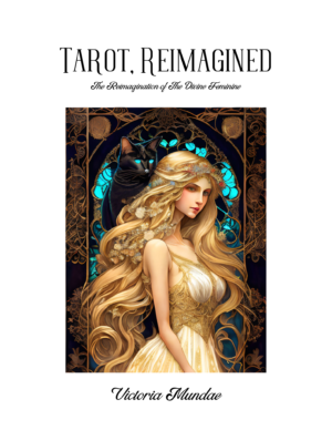 Tarot Reimagined: The Reimagination of the Divine Feminine